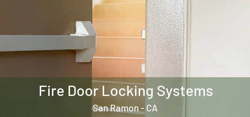  Fire Door Locking Systems San Ramon - CA